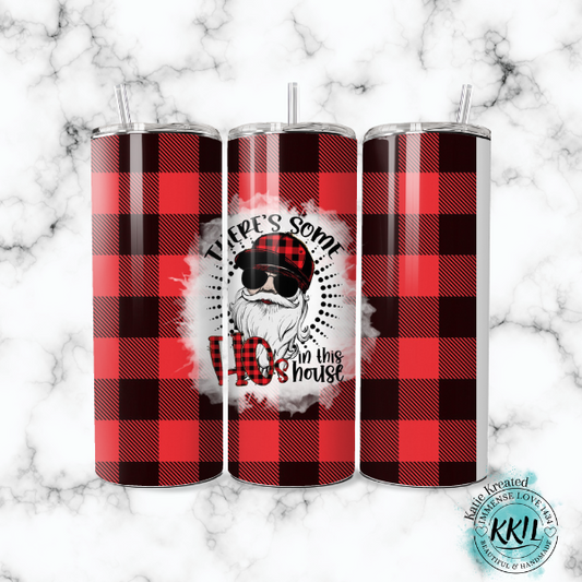 There's some Ho's in this house Tumbler